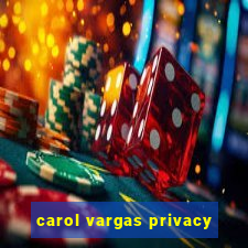 carol vargas privacy